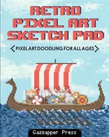 Retro Pixel Art Sketch Pad: Pixel Art Doodling minden korosztály számára - Retro Pixel Art Sketch Pad: Pixel Art Doodling for All Ages