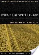 Hivatalos beszélt arab nyelv: Gyors tanfolyam MP3 fájlokkal [CD-vel] - Formal Spoken Arabic: Fast Course with MP3 Files [With CD]