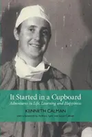 Egy szekrényben kezdődött - Kalandozások az életben, a tanulásban és a boldogságban - It Started in a Cupboard - Adventures in Life, Learning and Happiness