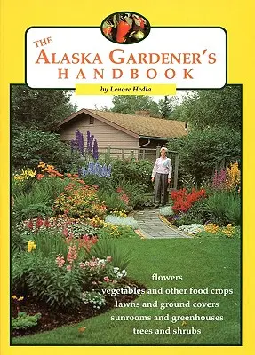 Az alaszkai kertész kézikönyve - The Alaska Gardener's Handbook