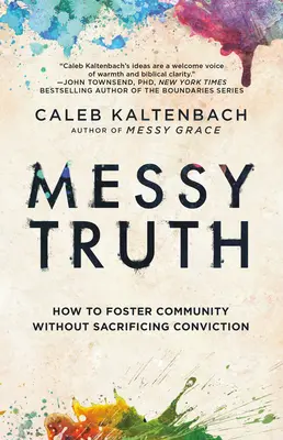 Messy Truth: Hogyan ápoljuk a közösséget anélkül, hogy feláldoznánk a meggyőződésünket? - Messy Truth: How to Foster Community Without Sacrificing Conviction