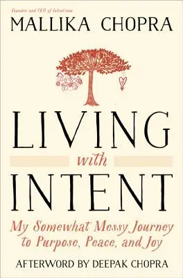 Szándékkal élni: Az én kissé zűrös utam a cél, a béke és az öröm felé - Living with Intent: My Somewhat Messy Journey to Purpose, Peace, and Joy