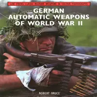 A második világháború német automata fegyverei - German Automatic Weapons of World War II