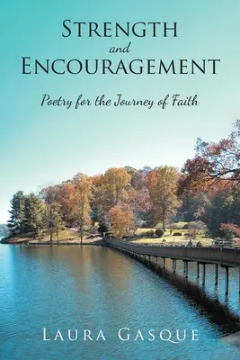 Erő és bátorítás: Költészet a hit útjára - Strength and Encouragement: Poetry for the Journey of Faith