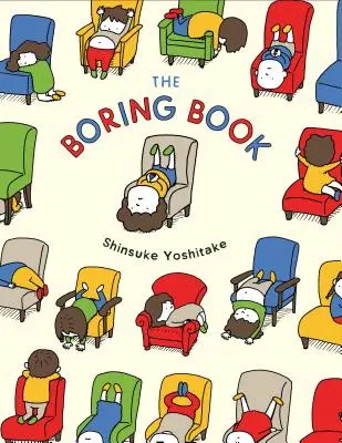 The Boring Book: (Gyerekkönyv az unalomról, Vicces gyerek képeskönyv, Korai általános iskolai mesekönyv) - The Boring Book: (Childrens Book about Boredom, Funny Kids Picture Book, Early Elementary School Story Book)