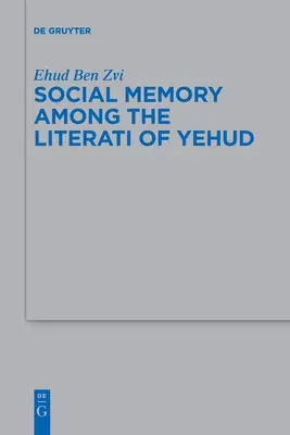 A társadalmi emlékezet a jehudi irodalmárok körében - Social Memory Among the Literati of Yehud