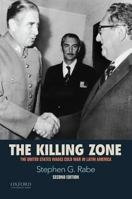 A gyilkos zóna: Az Egyesült Államok hidegháborút folytat Latin-Amerikában - The Killing Zone: The United States Wages Cold War in Latin America