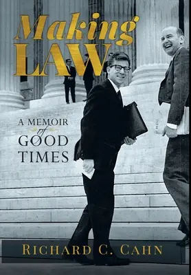 Törvényt alkotni: A jó idők emlékirata - Making Law: A Memoir of Good Times