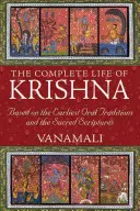 Krsna teljes élete: A legkorábbi szóbeli hagyományok és a Szentírások alapján. - The Complete Life of Krishna: Based on the Earliest Oral Traditions and the Sacred Scriptures