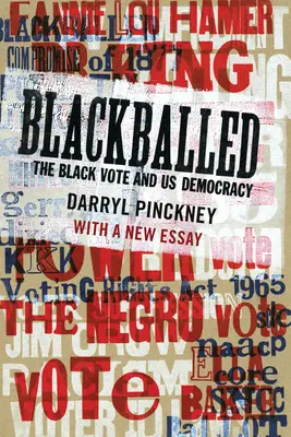 Fekete foltokba ütköztetve: The Black Vote and Us Democracy: Egy új esszével - Blackballed: The Black Vote and Us Democracy: With a New Essay