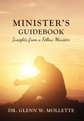 Lelkészi útikalauz Lelkészkollégák egy lelkész kollégától - Minister's Guidebook Insights from a Fellow Minister