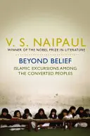 Za hranice víry - Islámské exkurze mezi obrácené národy - Beyond Belief - Islamic Excursions Among the Converted Peoples