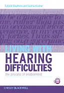 Élet hallássérültekkel: A képessé tétel folyamata - Living with Hearing Difficulties: The Process of Enablement