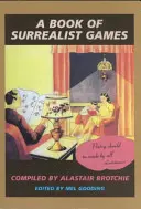 Szürrealista játékok könyve - A Book of Surrealist Games