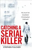 Egy sorozatgyilkos elkapása - Catching a Serial Killer