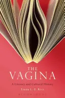 A vagina: Irodalmi és kultúrtörténet - The Vagina: A Literary and Cultural History