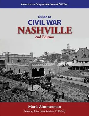 Útikalauz a polgárháborús Nashville-hez (2. kiadás) - Guide to Civil War Nashville (2nd Edition)