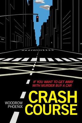 Crash Course (Gyorstalpaló tanfolyam): Ha meg akarod úszni a gyilkosságot, vegyél egy autót - Crash Course: If You Want to Get Away with Murder Buy a Car