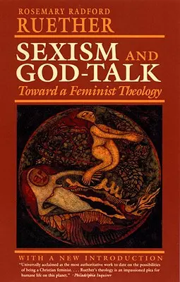 Szexizmus és istenbeszéd: A feminista teológia felé - Sexism and God Talk: Toward a Feminist Theology