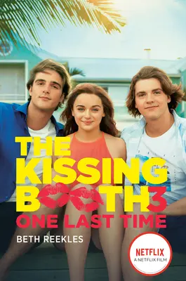 A csókolózófülke #3: Egy utolsó alkalom - The Kissing Booth #3: One Last Time