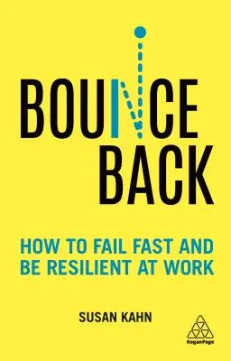 Bounce Back: Hogyan bukjunk el gyorsan és legyünk rugalmasak a munkahelyünkön? - Bounce Back: How to Fail Fast and Be Resilient at Work