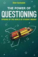 A kérdezés ereje: A tanulói kérdezés világának megnyitása - The Power of Questioning: Opening up the World of Student Inquiry