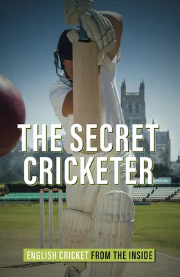 Titkos krikettjátékos - Angol krikett belülről - Secret Cricketer - English Cricket from the Inside