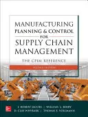 Gyártástervezés és -irányítás az ellátási lánc menedzsment számára: A Cpim referenciája, második kiadás - Manufacturing Planning and Control for Supply Chain Management: The Cpim Reference, Second Edition
