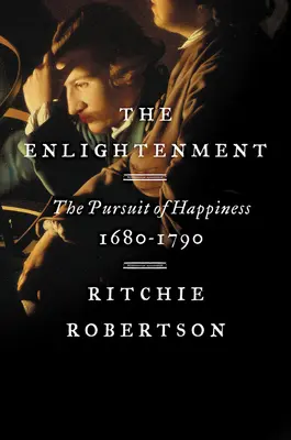 The Enlightenment: A boldogság keresése, 1680-1790 - The Enlightenment: The Pursuit of Happiness, 1680-1790