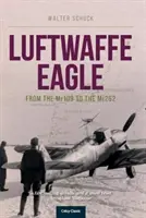 Luftwaffe Sas: A Me109-től az Me262-ig - Luftwaffe Eagle: From the Me109 to the Me262