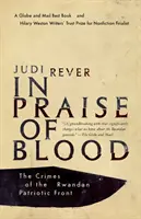 A vér dicsérete: A Ruandai Hazafias Front bűntettei - In Praise of Blood: The Crimes of the Rwandan Patriotic Front