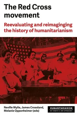 A vöröskeresztes mozgalom: Mítoszok, gyakorlatok és fordulópontok - The Red Cross Movement: Myths, Practices and Turning Points