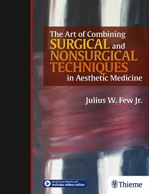 A sebészeti és nem sebészeti technikák kombinálásának művészete az esztétikai orvoslásban - The Art of Combining Surgical and Nonsurgical Techniques in Aesthetic Medicine