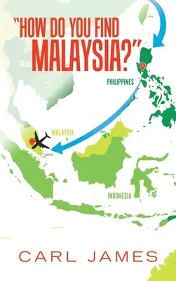 Hogyan találja meg Malajziát? - How Do You Find Malaysia?