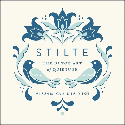 Stilte: A csend holland művészete - Stilte: The Dutch Art of Quietude