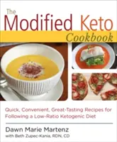 A módosított ketogén szakácskönyv: Gyors, kényelmes, nagyszerű ízű receptek - The Modified Keto Cookbook: Quick, Convenient Great-Tasting Recipes