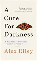 Gyógyír a sötétségre - A depresszió története és kezelése - Cure for Darkness - The story of depression and how we treat it