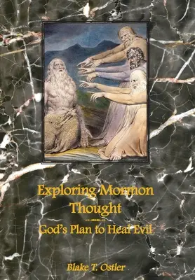 A mormon gondolkodás felfedezése: Isten terve a gonosz gyógyítására - Exploring Mormon Thought: God's Plan to Heal Evil