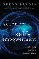 Az önmegerősítés tudománya - Az új emberi történet felébresztése - Science of Self-Empowerment - Awakening the New Human Story