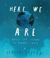 Here We Are - Notes for Living on Planet Earth (Itt vagyunk - jegyzetek a Föld bolygón való élethez) - Here We Are - Notes for Living on Planet Earth