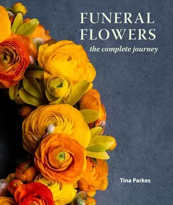 Temetési virágok: A teljes utazás - Funeral Flowers: The Complete Journey