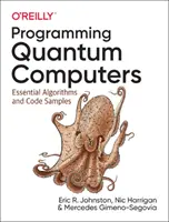 Kvantumszámítógépek programozása: Alapvető algoritmusok és kódminták - Programming Quantum Computers: Essential Algorithms and Code Samples