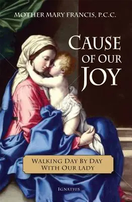 Örömünk oka: Napról napra a Szűzanyával járva - Cause of Our Joy: Walking Day by Day with Our Lady