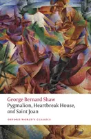 Pygmalion, Heartbreak House és Szent Johanna - Pygmalion, Heartbreak House, and Saint Joan