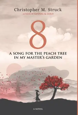 8: Egy dal a barackfának A gazdám kertjében - 8: A Song for the Peach Tree In My Master's Garden