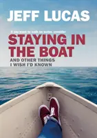 A csónakban maradva: És más dolgok, amiket bárcsak tudtam volna - Staying in the Boat: And Other Things I Wish I'd Known