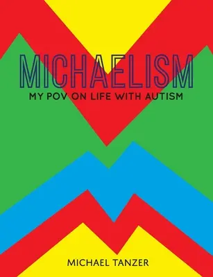 Michaelizmus: Az autista életem nézőpontja - Michaelism: My POV on Life with Autism