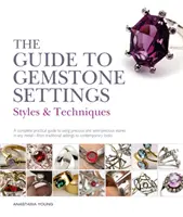 Útmutató a drágakőbeállításokhoz - Stílusok és technikák - Guide to Gemstone Settings - Styles and Techniques