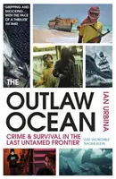 Törvényen kívüli óceán - Bűnözés és túlélés az utolsó szelídítetlen határon - Outlaw Ocean - Crime and Survival in the Last Untamed Frontier