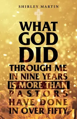 Amit Isten rajtam keresztül tett kilenc év alatt, az több, mint amit a lelkészek több mint ötven év alatt tettek - What God Did Through Me in Nine Years Is More than Pastors Have Done in Over Fifty